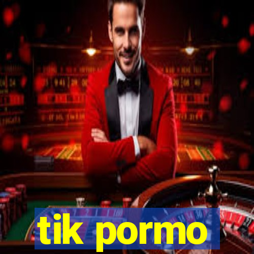 tik pormo